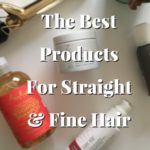 The Best Hair Products For Straight & Fine Hair That I Can't Live Without
