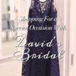 Shopping For a Special Occasion with David's Bridal