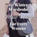 10 Winter Wardrobe Must Haves for Every Woman